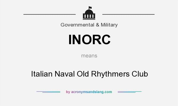 What does INORC mean? It stands for Italian Naval Old Rhythmers Club