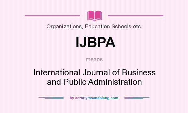 What does IJBPA mean? It stands for International Journal of Business and Public Administration