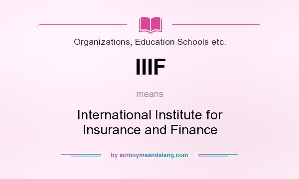 What does IIIF mean? It stands for International Institute for Insurance and Finance
