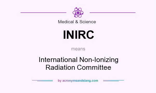 What does INIRC mean? It stands for International Non-Ionizing Radiation Committee