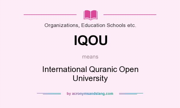 What does IQOU mean? It stands for International Quranic Open University