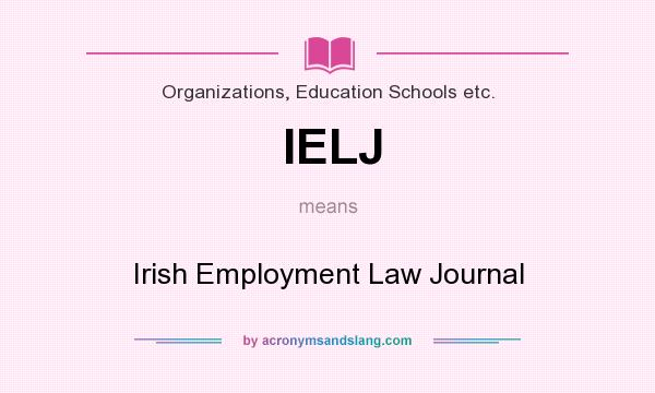 What does IELJ mean? It stands for Irish Employment Law Journal