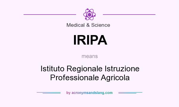 What does IRIPA mean? It stands for Istituto Regionale Istruzione Professionale Agricola