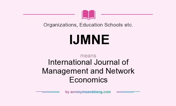What does IJMNE mean? It stands for International Journal of Management and Network Economics