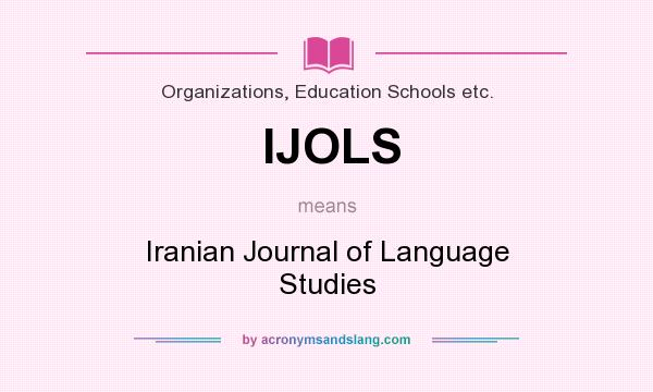 What does IJOLS mean? It stands for Iranian Journal of Language Studies
