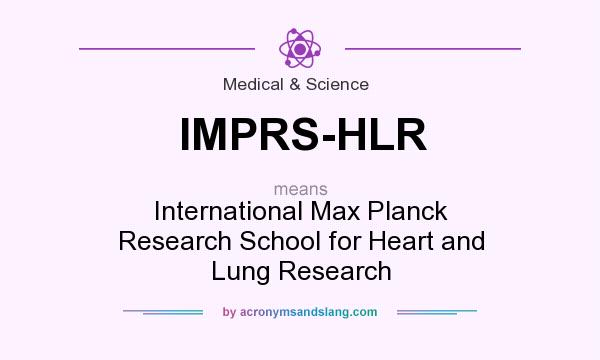 What does IMPRS-HLR mean? It stands for International Max Planck Research School for Heart and Lung Research