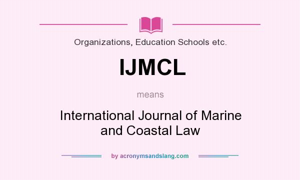 What does IJMCL mean? It stands for International Journal of Marine and Coastal Law