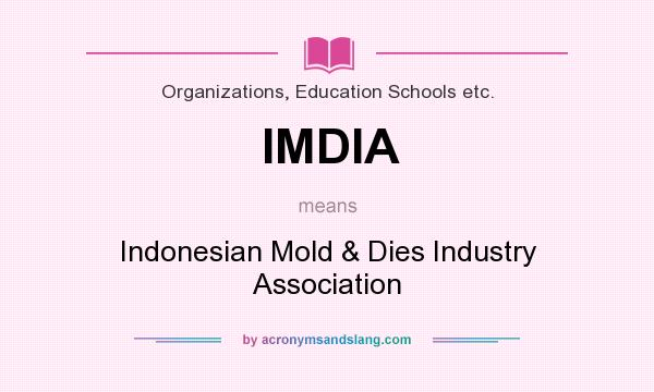 What does IMDIA mean? It stands for Indonesian Mold & Dies Industry Association