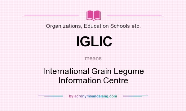 What does IGLIC mean? It stands for International Grain Legume Information Centre