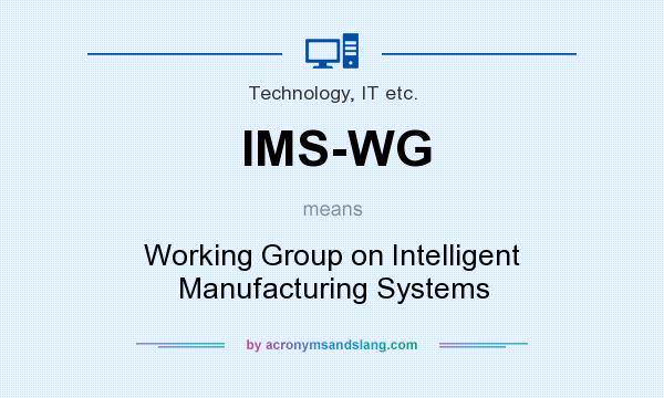 What does IMS-WG mean? It stands for Working Group on Intelligent Manufacturing Systems