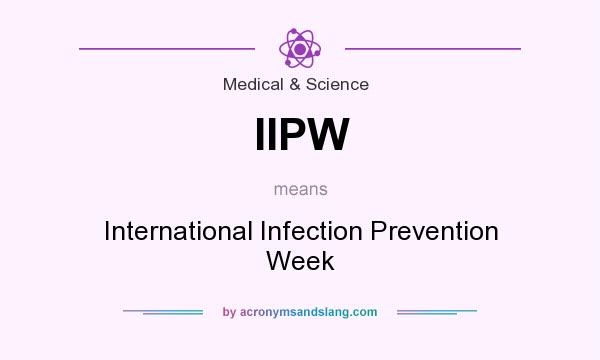 What does IIPW mean? It stands for International Infection Prevention Week