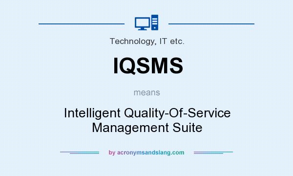What does IQSMS mean? It stands for Intelligent Quality-Of-Service Management Suite