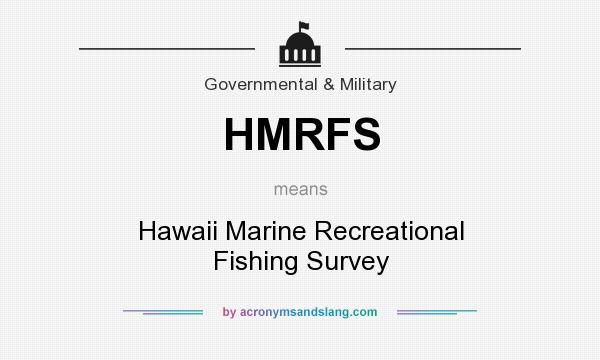 What does HMRFS mean? It stands for Hawaii Marine Recreational Fishing Survey