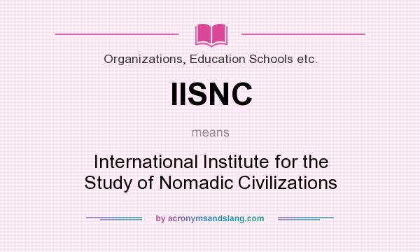 What does IISNC mean? It stands for International Institute for the Study of Nomadic Civilizations