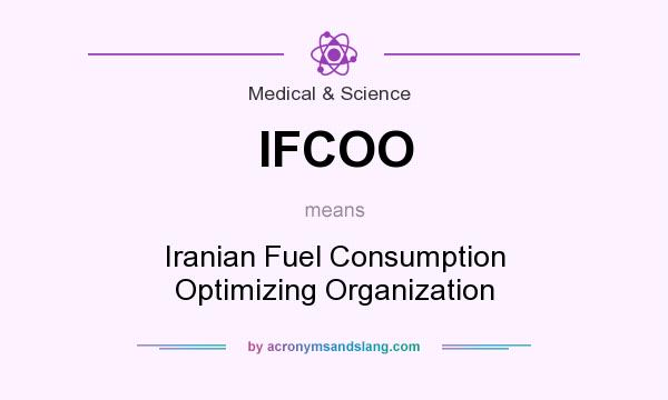 What does IFCOO mean? It stands for Iranian Fuel Consumption Optimizing Organization