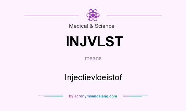 What does INJVLST mean? It stands for Injectievloeistof