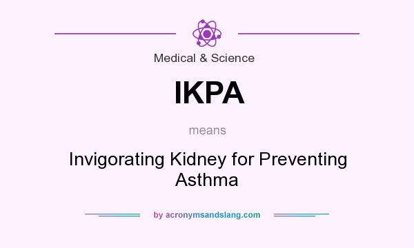 What does IKPA mean? It stands for Invigorating Kidney for Preventing Asthma