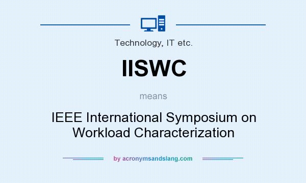 What does IISWC mean? It stands for IEEE International Symposium on Workload Characterization