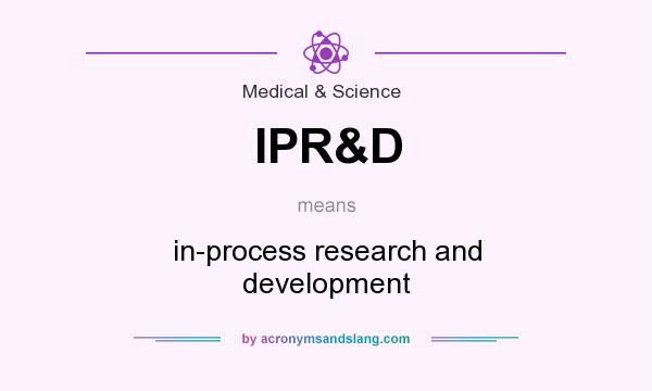 What does IPR&D mean? It stands for in-process research and development