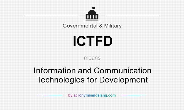 What does ICTFD mean? It stands for Information and Communication Technologies for Development