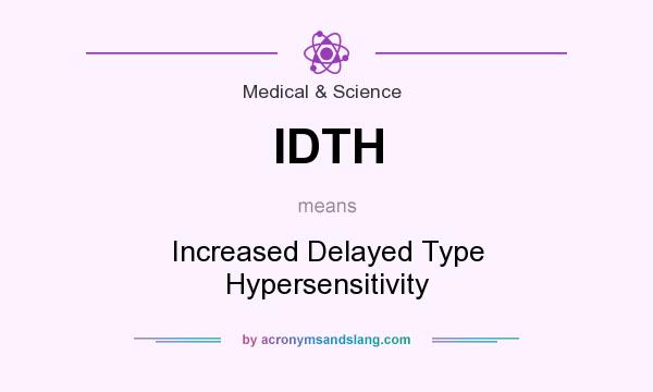 What does IDTH mean? It stands for Increased Delayed Type Hypersensitivity