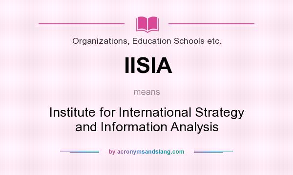 What does IISIA mean? It stands for Institute for International Strategy and Information Analysis
