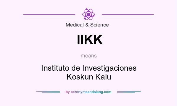 What does IIKK mean? It stands for Instituto de Investigaciones Koskun Kalu