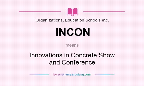 What does INCON mean? It stands for Innovations in Concrete Show and Conference