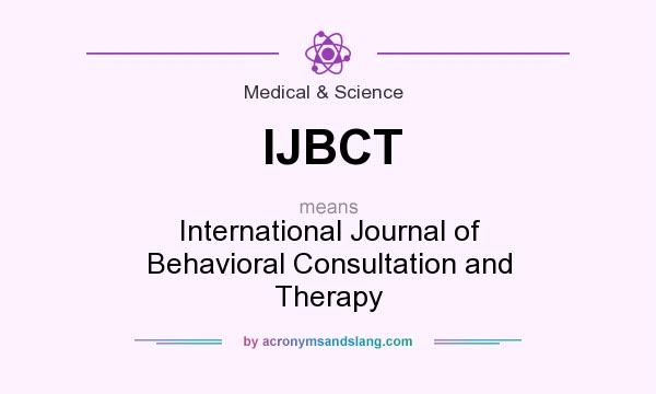 What does IJBCT mean? It stands for International Journal of Behavioral Consultation and Therapy