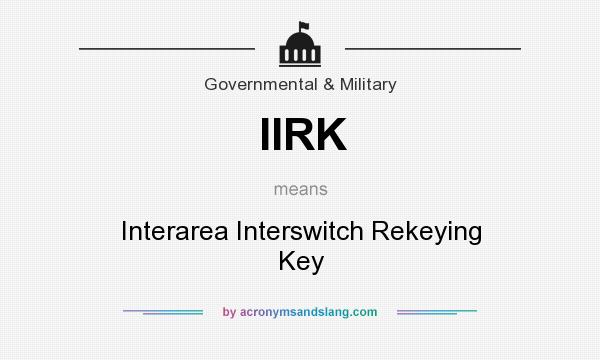 What does IIRK mean? It stands for Interarea Interswitch Rekeying Key