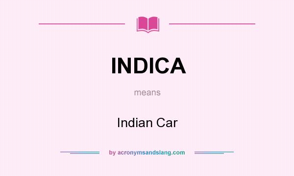 What does INDICA mean? It stands for Indian Car