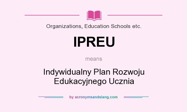 What does IPREU mean? It stands for Indywidualny Plan Rozwoju Edukacyjnego Ucznia