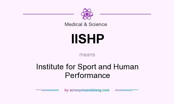 What does IISHP mean? It stands for Institute for Sport and Human Performance