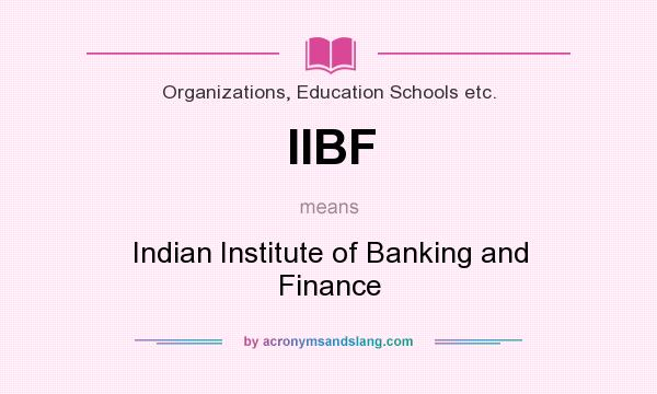 What does IIBF mean? It stands for Indian Institute of Banking and Finance