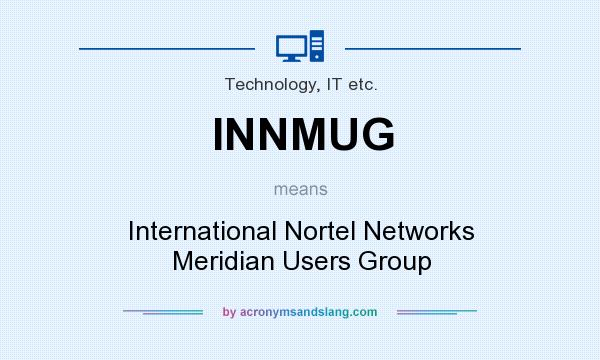 What does INNMUG mean? It stands for International Nortel Networks Meridian Users Group
