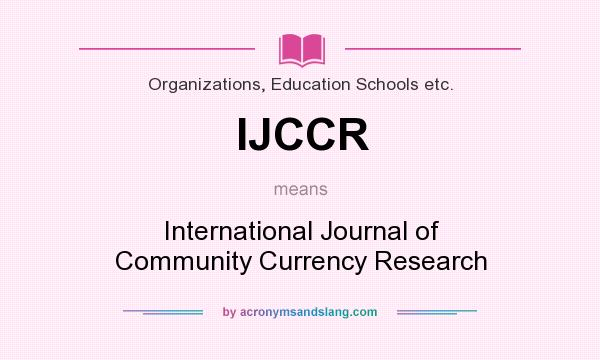 What does IJCCR mean? It stands for International Journal of Community Currency Research