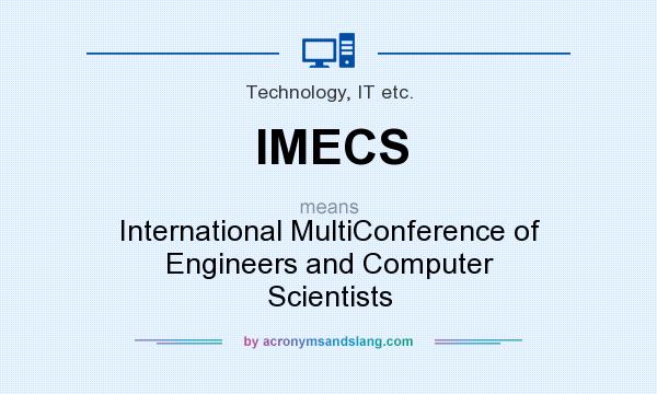 What does IMECS mean? It stands for International MultiConference of Engineers and Computer Scientists