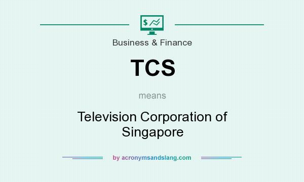 What does TCS mean? It stands for Television Corporation of Singapore