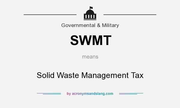 What does SWMT mean? It stands for Solid Waste Management Tax