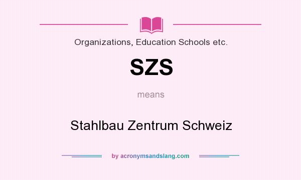 What does SZS mean? It stands for Stahlbau Zentrum Schweiz