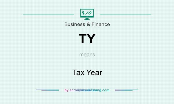 What does TY mean? It stands for Tax Year