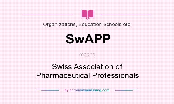 What does SwAPP mean? It stands for Swiss Association of Pharmaceutical Professionals