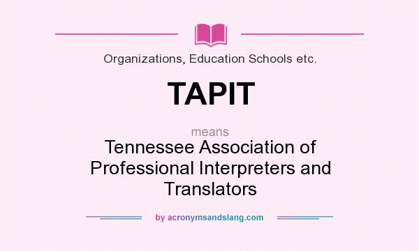 What does TAPIT mean? It stands for Tennessee Association of Professional Interpreters and Translators