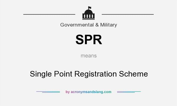 What does SPR mean? It stands for Single Point Registration Scheme