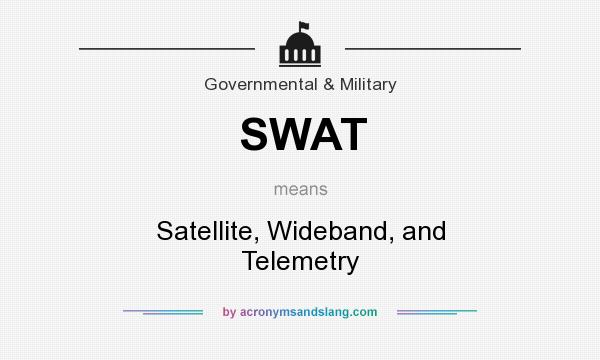 What does SWAT mean? It stands for Satellite, Wideband, and Telemetry