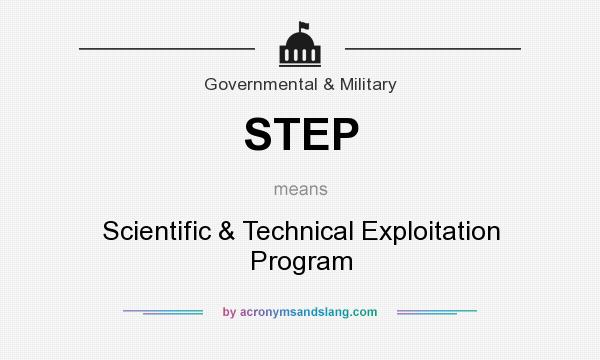 What does STEP mean? It stands for Scientific & Technical Exploitation Program