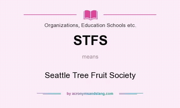 What does STFS mean? It stands for Seattle Tree Fruit Society