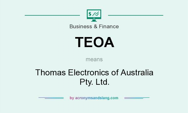 What does TEOA mean? It stands for Thomas Electronics of Australia Pty. Ltd.