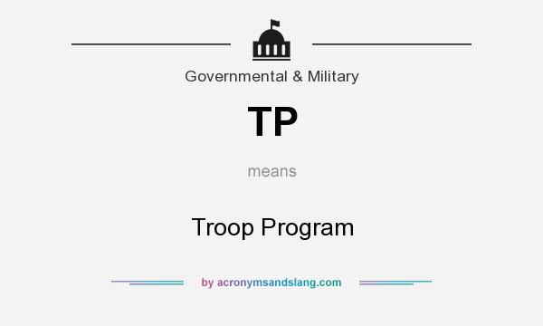 What does TP mean? It stands for Troop Program