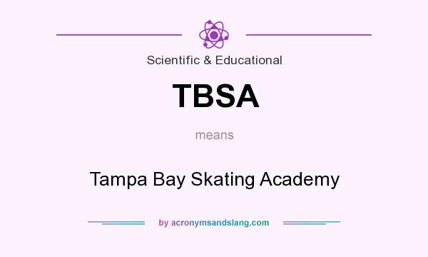 What does TBSA mean? It stands for Tampa Bay Skating Academy